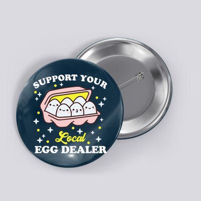 Support Your Local Egg Dealer, Farm Fresh eggs Funny farm Button