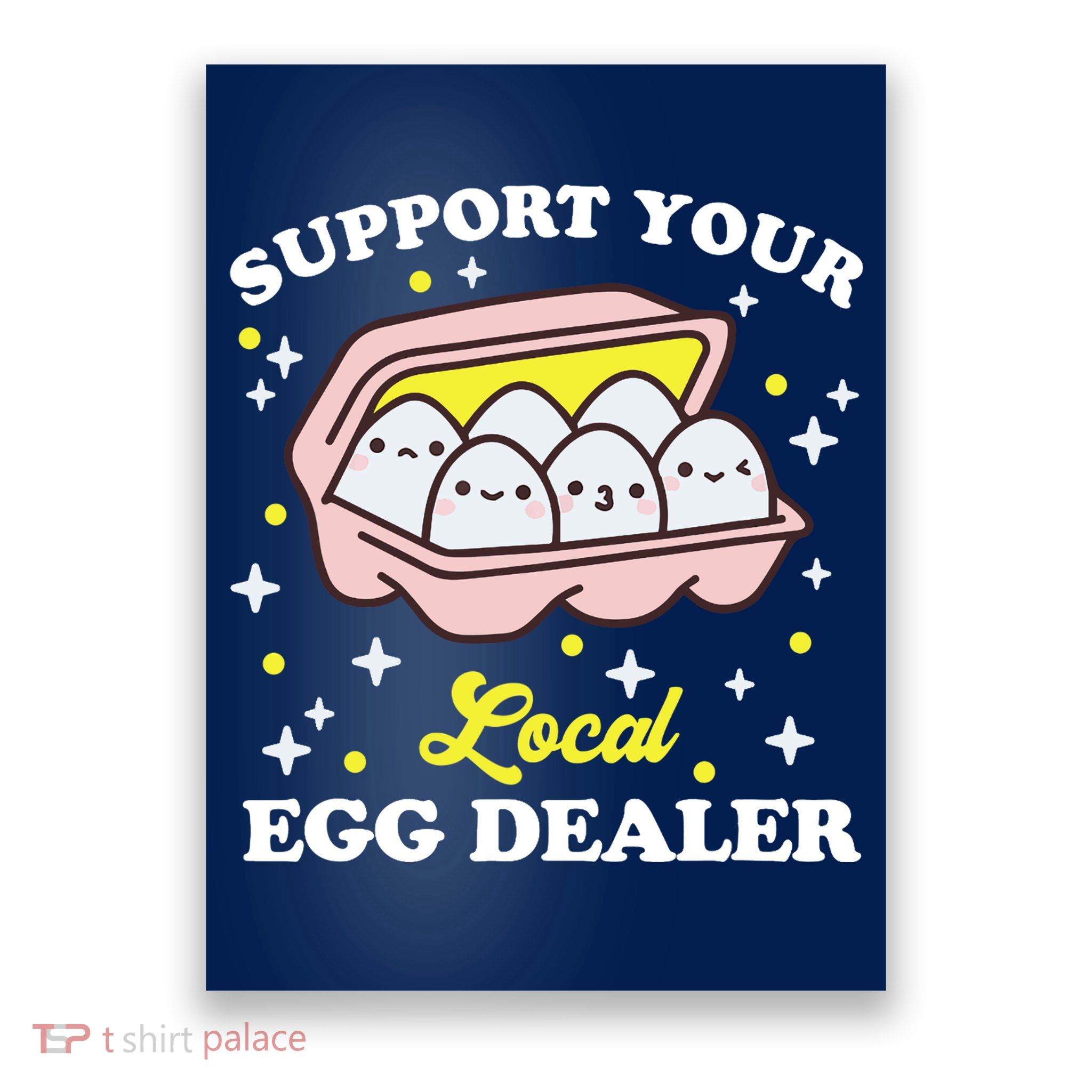 Support Your Local Egg Dealer, Farm Fresh eggs Funny farm Poster