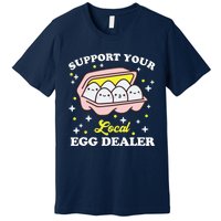 Support Your Local Egg Dealer, Farm Fresh eggs Funny farm Premium T-Shirt