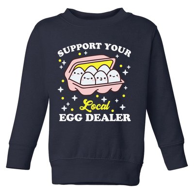 Support Your Local Egg Dealer, Farm Fresh eggs Funny farm Toddler Sweatshirt