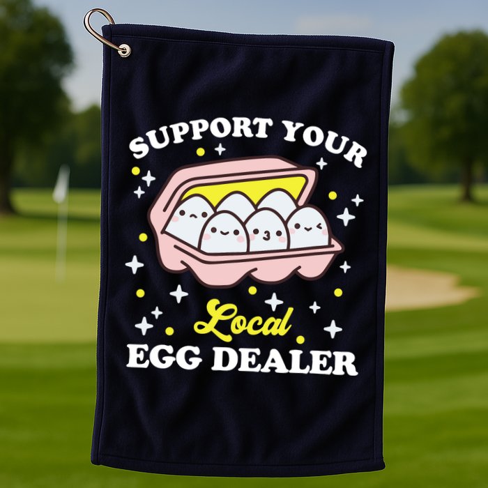 Support Your Local Egg Dealer, Farm Fresh eggs Funny farm Golf Towel