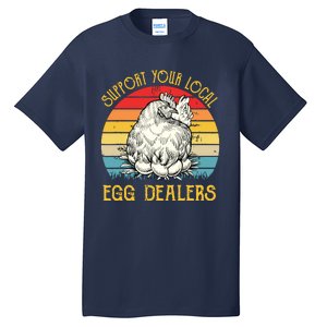 Support Your Local Egg Dealers Farmers Funny Chicken Lover Tall T-Shirt