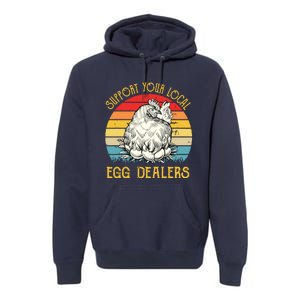 Support Your Local Egg Dealers Farmers Funny Chicken Lover Premium Hoodie