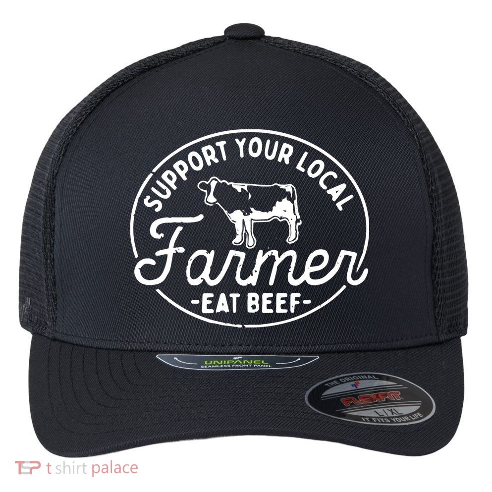 Support Your Local Farmer Eat Beef Flexfit Unipanel Trucker Cap