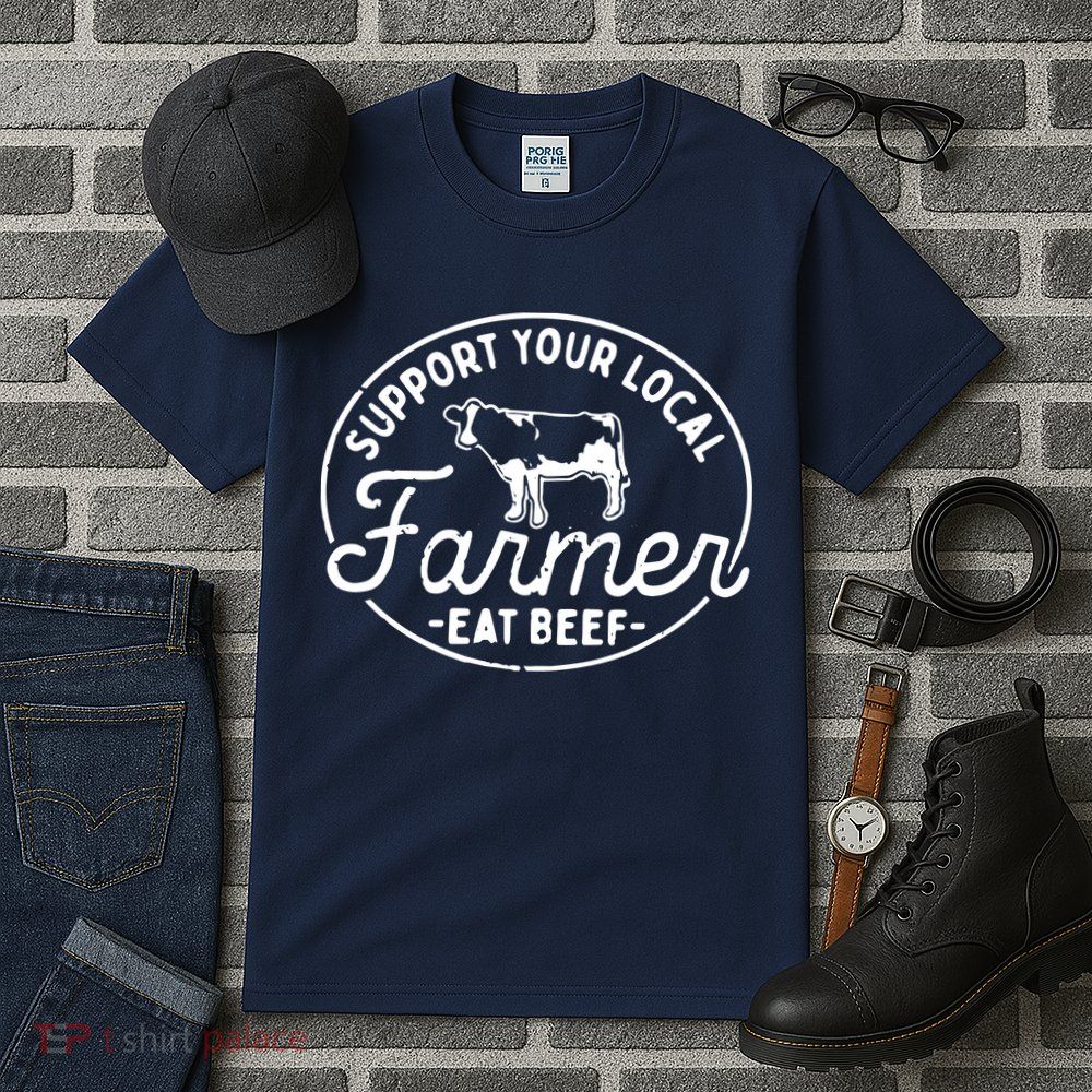 Support Your Local Farmer Eat Beef Tall T-Shirt