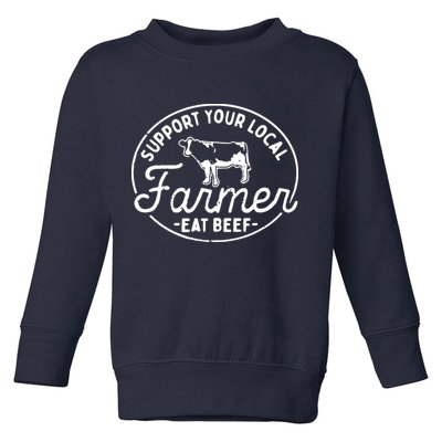 Support Your Local Farmer Eat Beef Toddler Sweatshirt