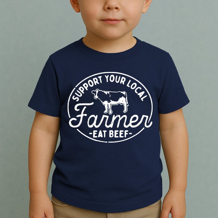 Support Your Local Farmer Eat Beef Toddler T-Shirt