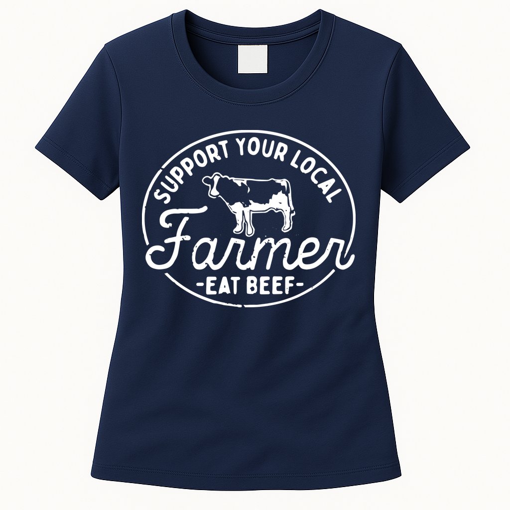 Support Your Local Farmer Eat Beef Womens T-Shirt