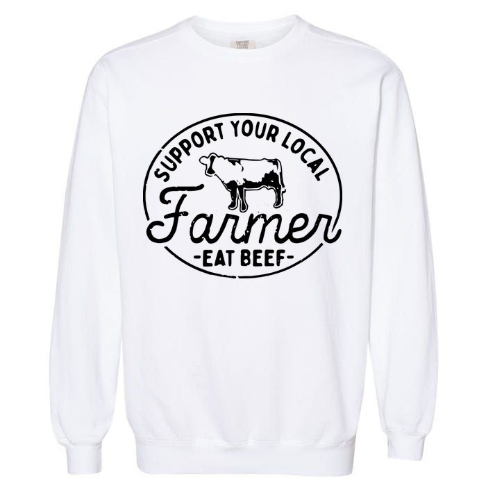 Support Your Local Farmer Eat Beef Garment-Dyed Sweatshirt