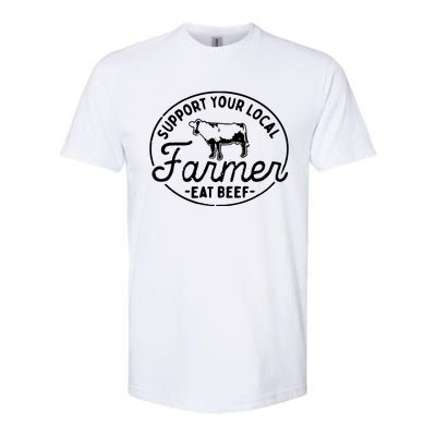 Support Your Local Farmer Eat Beef Softstyle® CVC T-Shirt