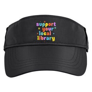 Support Your Local Library Book Reader Lover Bookworm Adult Drive Performance Visor