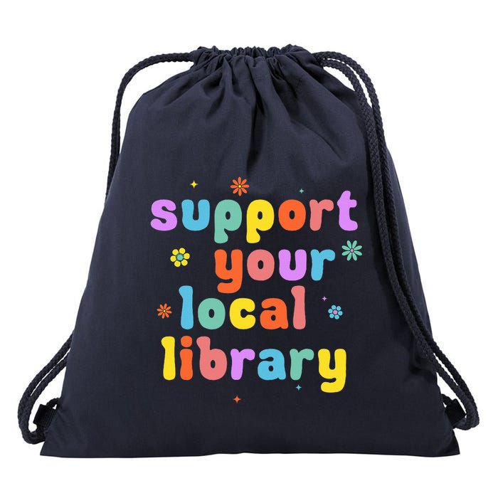 Support Your Local Library Book Reader Lover Bookworm Drawstring Bag