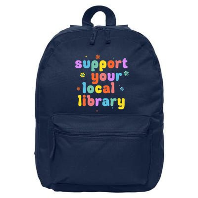 Support Your Local Library Book Reader Lover Bookworm 16 in Basic Backpack