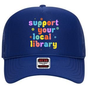 Support Your Local Library Book Reader Lover Bookworm High Crown Mesh Back Trucker Hat