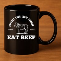 Support Your Local Farmer Eat Beef Farm Farming Gift 11oz C Handle Ceramic Mug