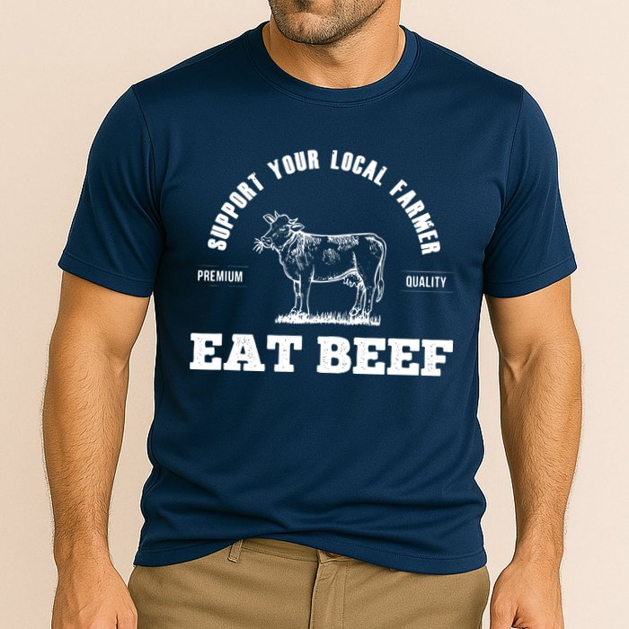 Support Your Local Farmer Eat Beef Farm Farming Gift Cooling Performance Crew T-Shirt