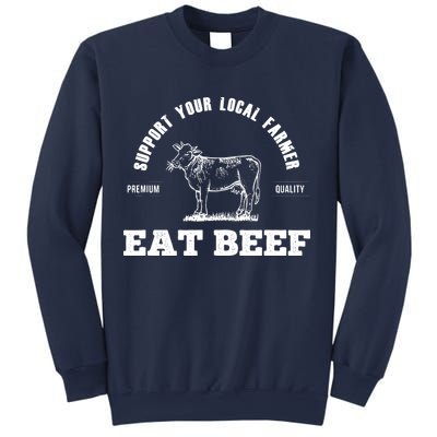 Support Your Local Farmer Eat Beef Farm Farming Gift Sweatshirt