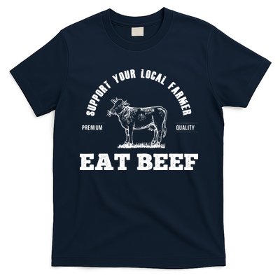 Support Your Local Farmer Eat Beef Farm Farming Gift T-Shirt