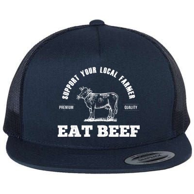 Support Your Local Farmer Eat Beef Farm Farming Gift Flatbill Hat
