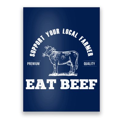 Support Your Local Farmer Eat Beef Farm Farming Gift Poster