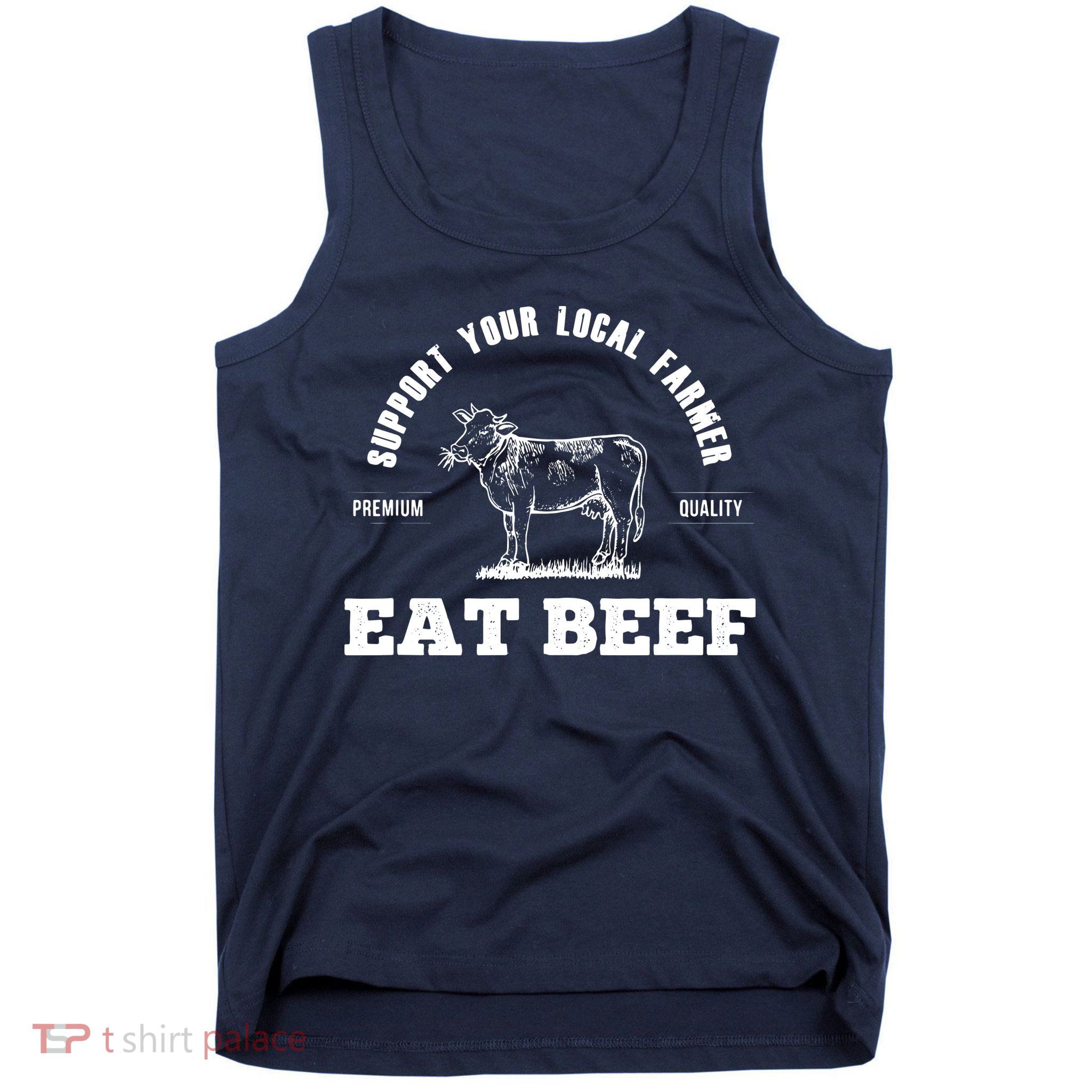 Support Your Local Farmer Eat Beef Farm Farming Gift Tank Top