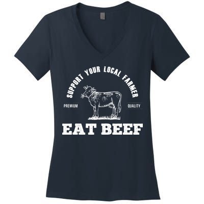 Support Your Local Farmer Eat Beef Farm Farming Gift Women's V-Neck T-Shirt