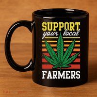 Support Your Local Farmers Cannabis Leaf Weed THC Marijuana 11oz C Handle Ceramic Mug