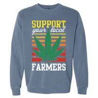 Support Your Local Farmers Cannabis Leaf Weed THC Marijuana Garment-Dyed Sweatshirt