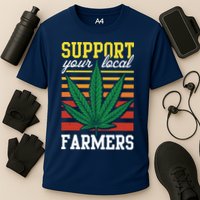 Support Your Local Farmers Cannabis Leaf Weed THC Marijuana Performance Shirt