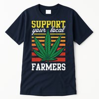 Support Your Local Farmers Cannabis Leaf Weed THC Marijuana Tall T-Shirt