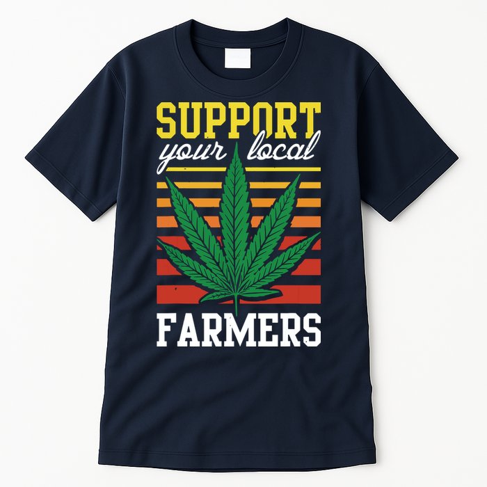 Support Your Local Farmers Cannabis Leaf Weed THC Marijuana Tall T-Shirt
