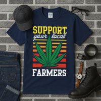 Support Your Local Farmers Cannabis Leaf Weed THC Marijuana Tall T-Shirt