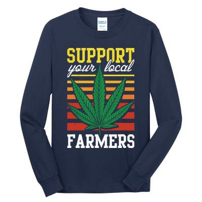 Support Your Local Farmers Cannabis Leaf Weed THC Marijuana Tall Long Sleeve T-Shirt