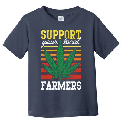 Support Your Local Farmers Cannabis Leaf Weed THC Marijuana Toddler T-Shirt