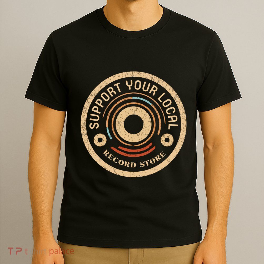 Support Your Local Record Store T-Shirt