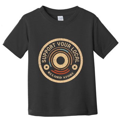 Support Your Local Record Store Toddler T-Shirt