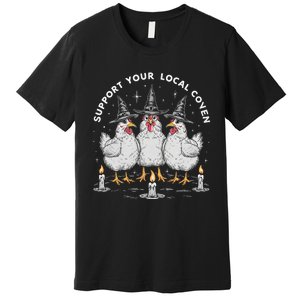 Support Your Local Coven Funny Farm Witch Chicken Halloween Premium T-Shirt