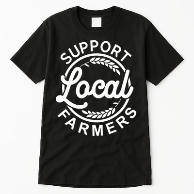 Support Your Local Farmer Grain For Men Women Funny Tall T-Shirt