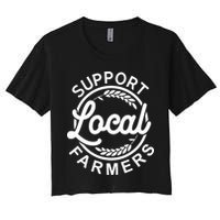 Support Your Local Farmer Grain For Men Women Funny Women's Crop Top Tee