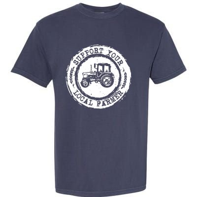 Support Your Local Farmer Letter Print Tractors Farming Gift Garment-Dyed Heavyweight T-Shirt