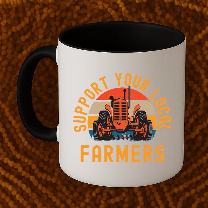 Support Your Local Farmers Farm And Ranch Life Tractor Mug