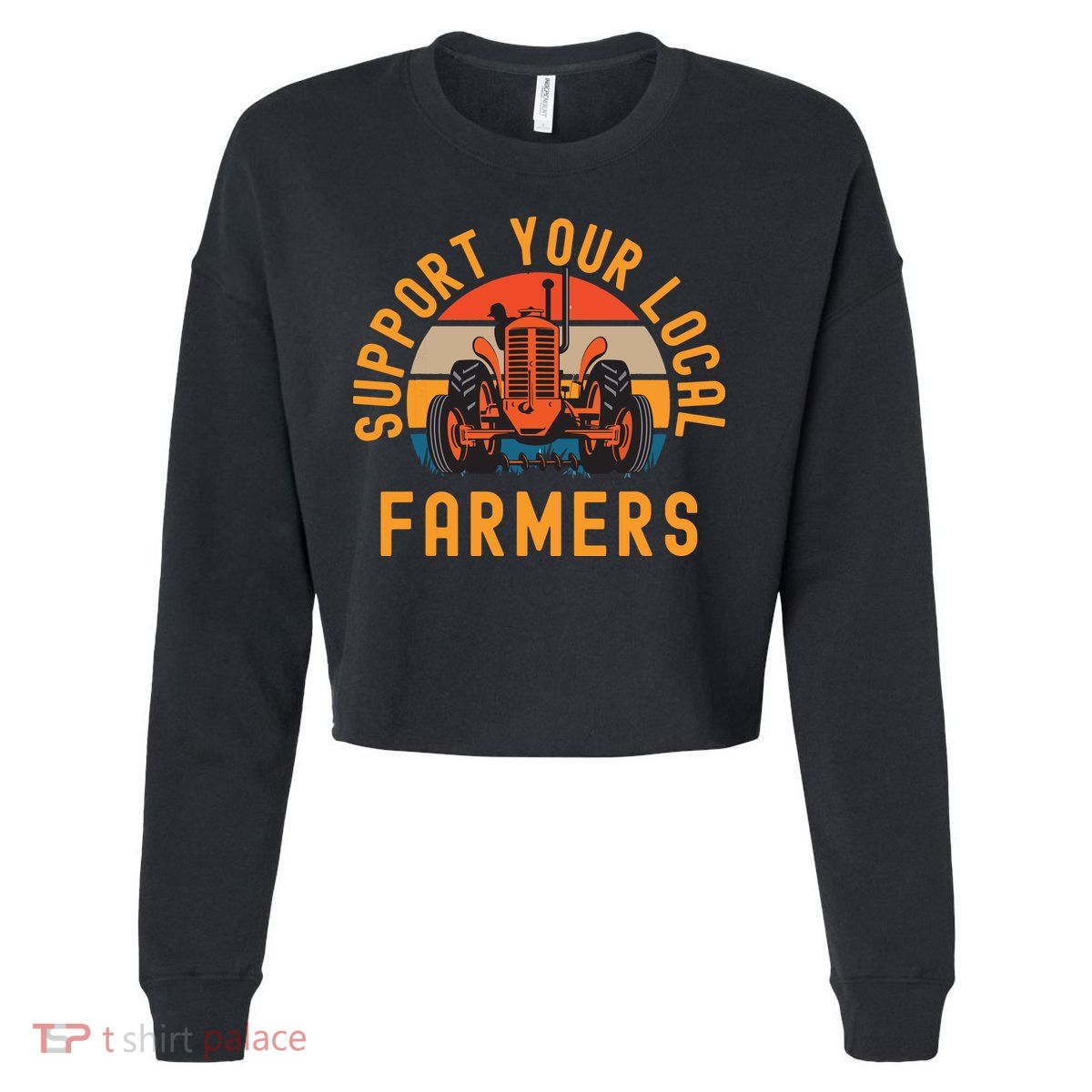 Support Your Local Farmers Farm And Ranch Life Tractor Cropped Pullover Crew