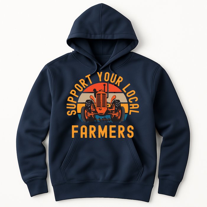 Support Your Local Farmers Farm And Ranch Life Tractor Hoodie