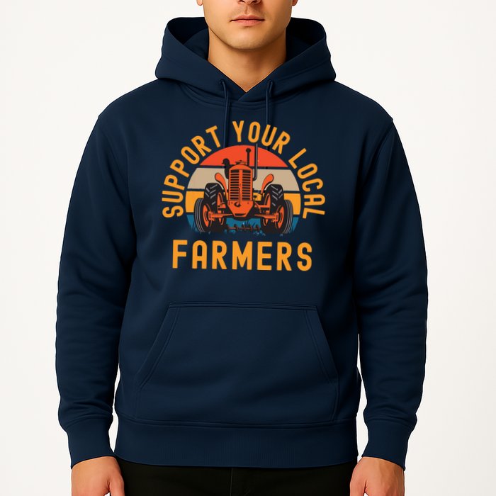 Support Your Local Farmers Farm And Ranch Life Tractor Hoodie