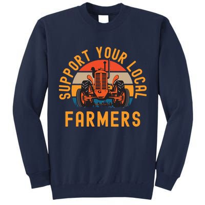 Support Your Local Farmers Farm And Ranch Life Tractor Tall Sweatshirt