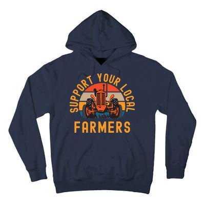 Support Your Local Farmers Farm And Ranch Life Tractor Tall Hoodie