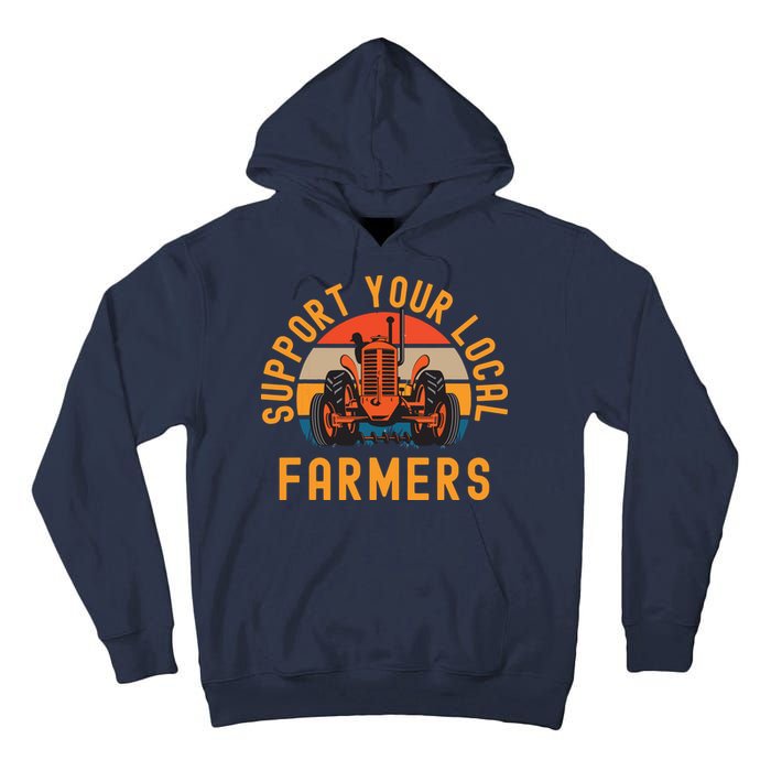 Support Your Local Farmers Farm And Ranch Life Tractor Tall Hoodie