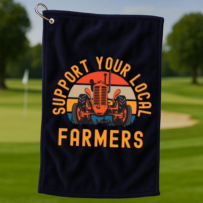 Support Your Local Farmers Farm And Ranch Life Tractor Golf Towel