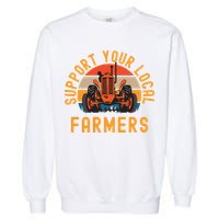 Support Your Local Farmers Farm And Ranch Life Tractor Garment-Dyed Sweatshirt