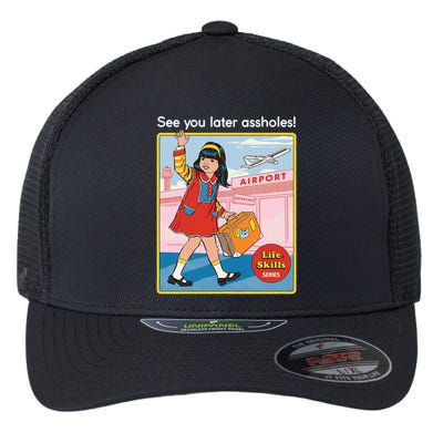 See You Later Assholes Flexfit Unipanel Trucker Cap